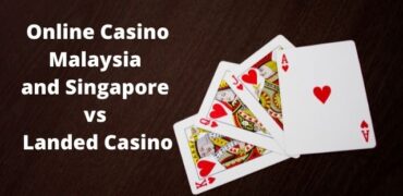 Online Casino Malaysia and Singapore vs Landed Casino